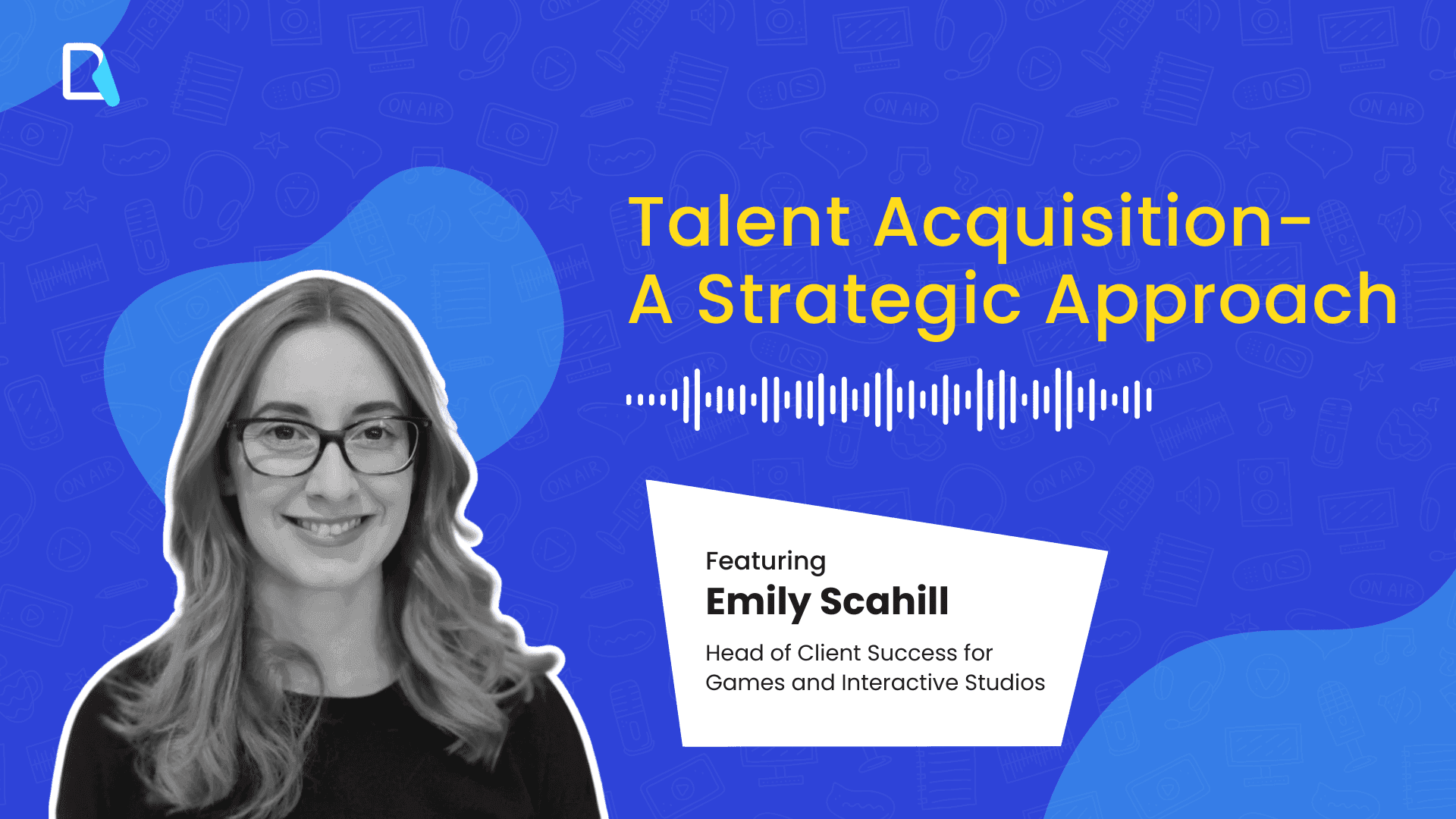 Talent Acquisition – A More Strategic Approach | HR Podcast (S3:E7)