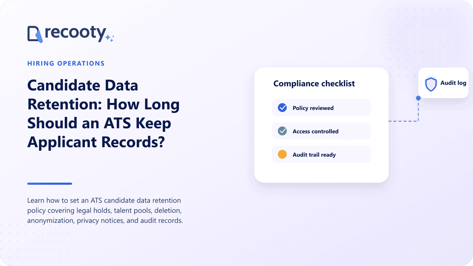Candidate Data Retention: How Long Should an ATS Keep Applicant Records?