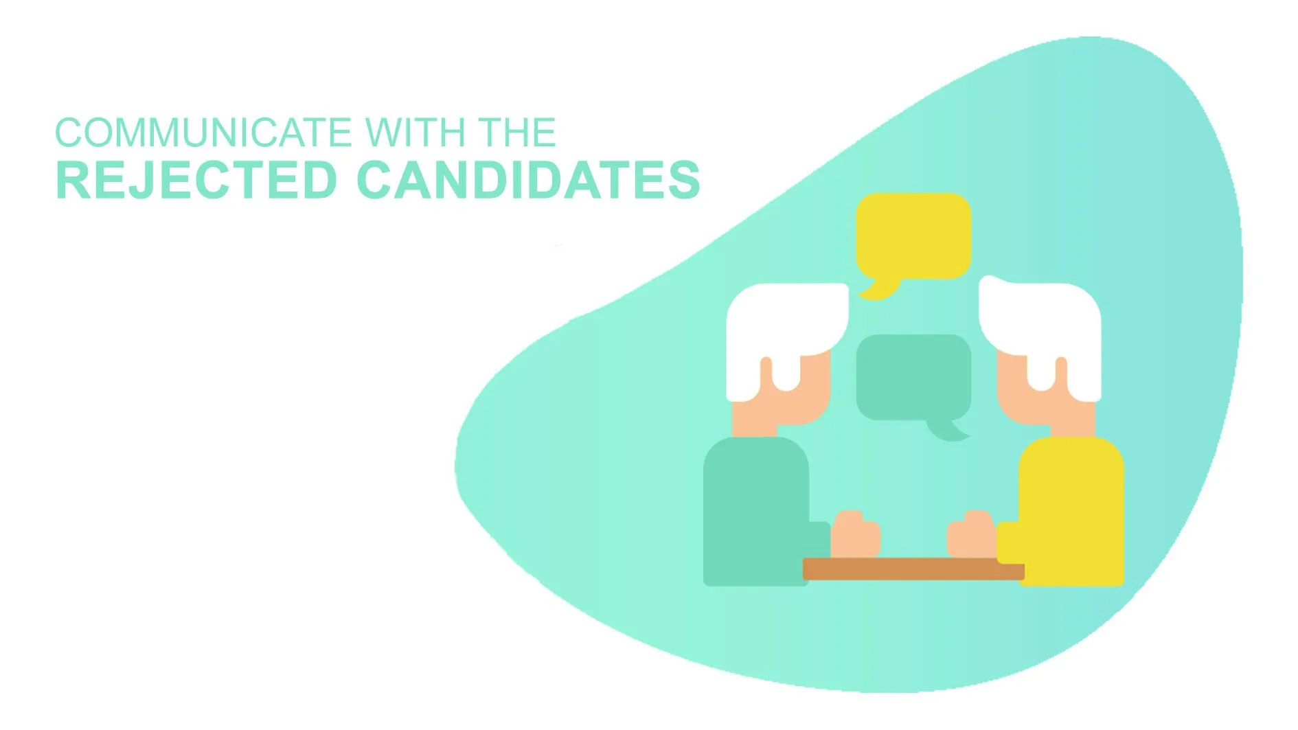 communicate with the rejec ted candidates 3