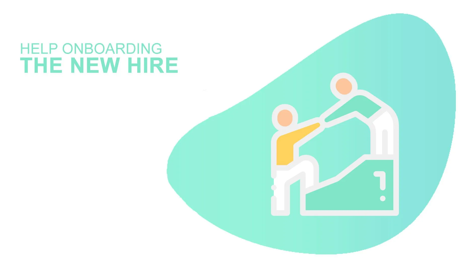 help onboarding the new hire 3